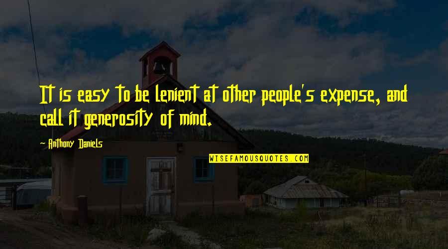 Gwyneths Website Quotes By Anthony Daniels: It is easy to be lenient at other Gwyneths Website Quotes By Anthony Daniels: It is easy to be lenient at other
