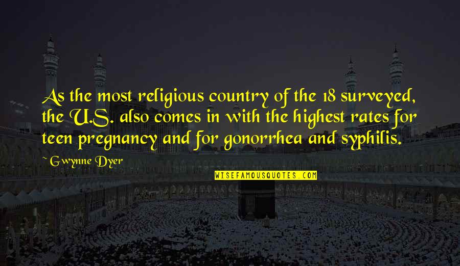 Gwynne Dyer Quotes By Gwynne Dyer: As the most religious country of the 18