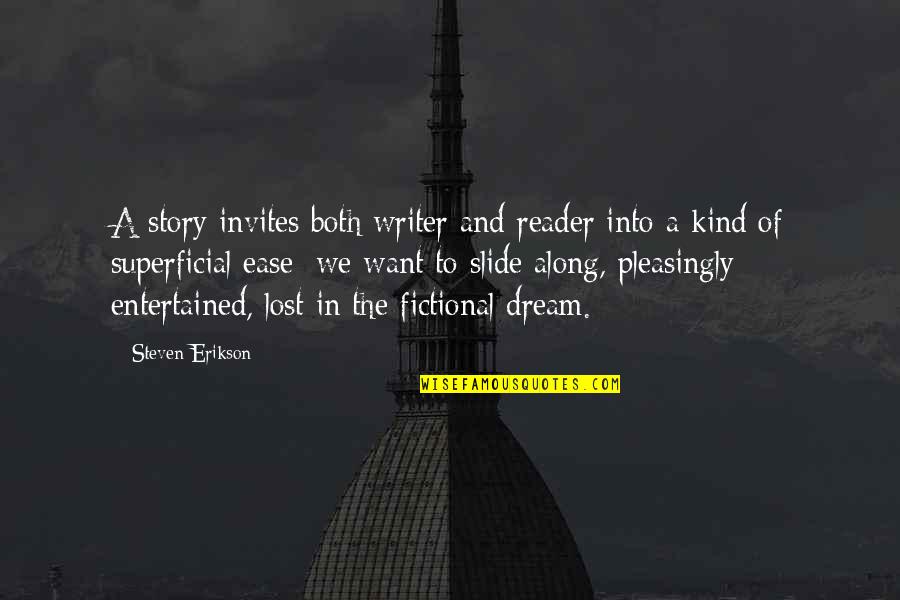Gwynne Phillips Quotes By Steven Erikson: A story invites both writer and reader into Gwynne Phillips Quotes By Steven Erikson: A story invites both writer and reader into