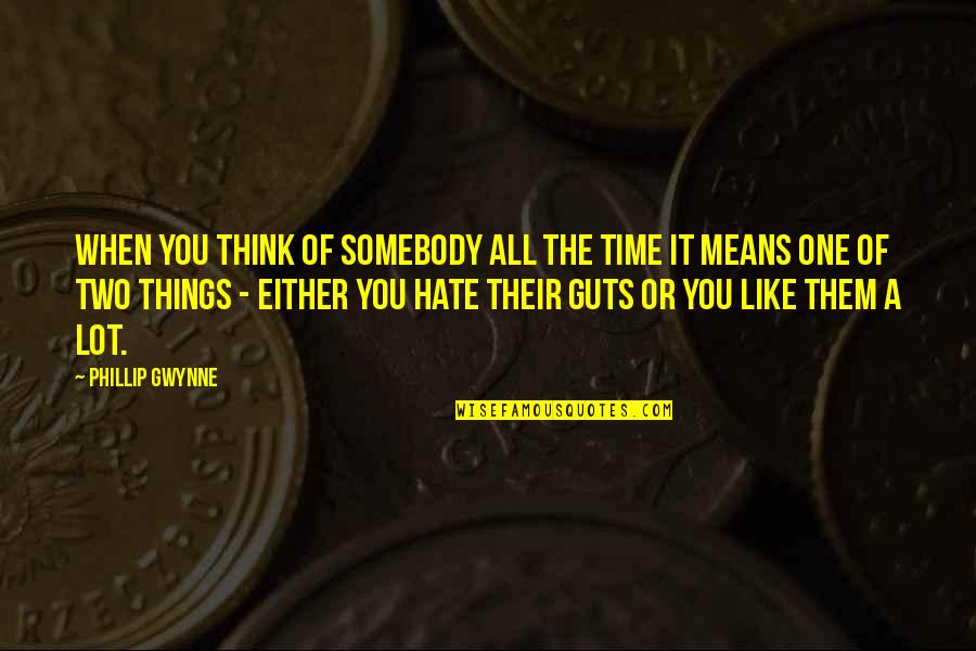 Gwynne Quotes By Phillip Gwynne: When you think of somebody all the time