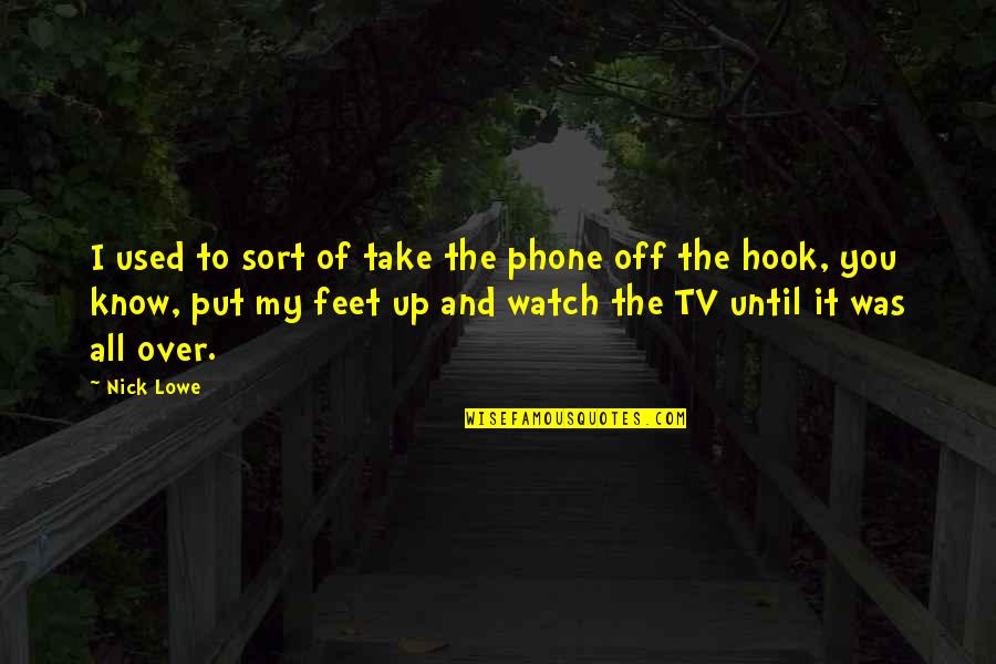 Gy Mb R Tea K Sz T S Quotes By Nick Lowe: I used to sort of take the phone Gy Mb R Tea K Sz T S Quotes By Nick Lowe: I used to sort of take the phone