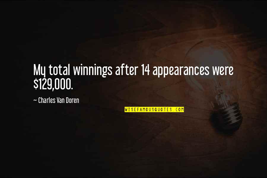 Gy Rgyi L Szl Quotes By Charles Van Doren: My total winnings after 14 appearances were $129,000.