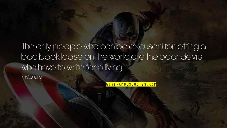 Gyattl Quotes By Moliere: The only people who can be excused for Gyattl Quotes By Moliere: The only people who can be excused for