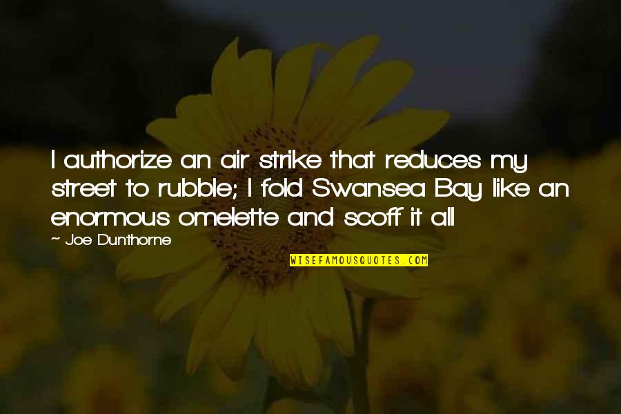 Gydan Mountains Quotes By Joe Dunthorne: I authorize an air strike that reduces my