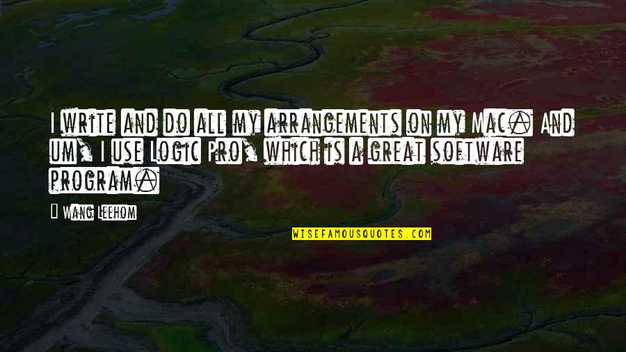Gyenges G Quotes By Wang Leehom: I write and do all my arrangements on