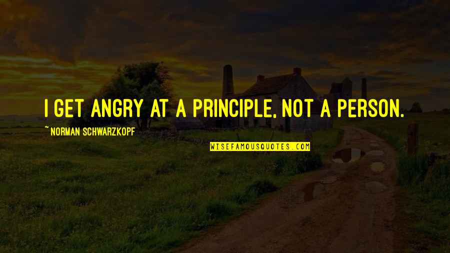 Gyeombi Quotes By Norman Schwarzkopf: I get angry at a principle, not a