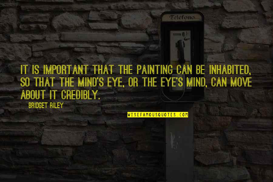Gyerekek Gyerekek Quotes By Bridget Riley: It is important that the painting can be Gyerekek Gyerekek Quotes By Bridget Riley: It is important that the painting can be