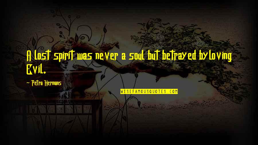 Gyerekek Gyerekek Quotes By Petra Hermans: A lost spirit was never a soul but Gyerekek Gyerekek Quotes By Petra Hermans: A lost spirit was never a soul but