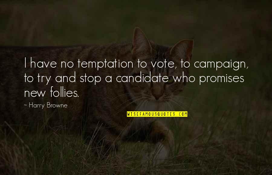 Gyerekek Szexelnek Quotes By Harry Browne: I have no temptation to vote, to campaign,