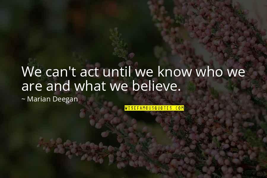 Gyerekeknek Motor Quotes By Marian Deegan: We can't act until we know who we Gyerekeknek Motor Quotes By Marian Deegan: We can't act until we know who we