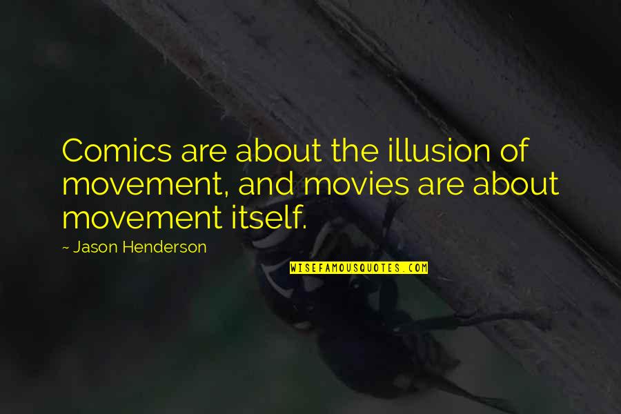 Gyerekeknek Quotes By Jason Henderson: Comics are about the illusion of movement, and