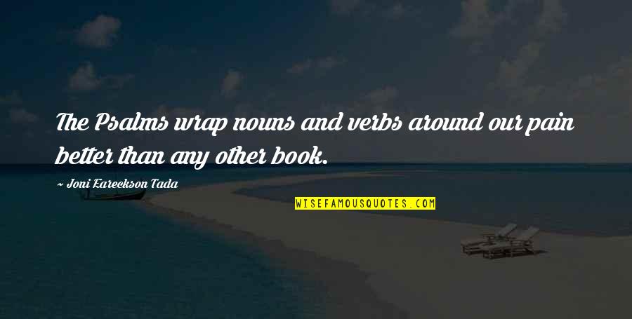 Gyermek Tkeztet Si Quotes By Joni Eareckson Tada: The Psalms wrap nouns and verbs around our Gyermek Tkeztet Si Quotes By Joni Eareckson Tada: The Psalms wrap nouns and verbs around our