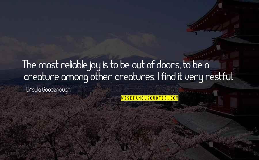 Gyermek Tkeztet Si Quotes By Ursula Goodenough: The most reliable joy is to be out Gyermek Tkeztet Si Quotes By Ursula Goodenough: The most reliable joy is to be out