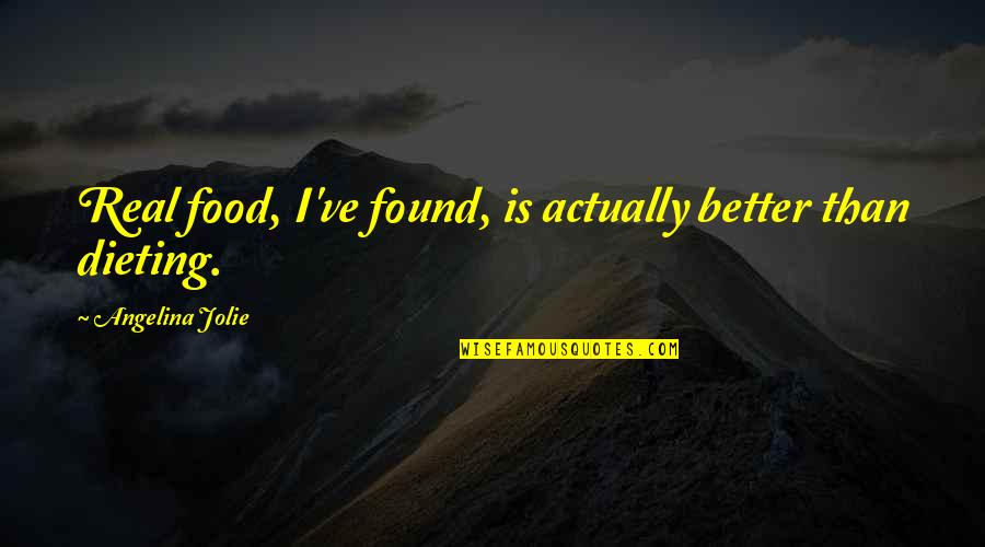 Gygax Magazine Quotes By Angelina Jolie: Real food, I've found, is actually better than Gygax Magazine Quotes By Angelina Jolie: Real food, I've found, is actually better than