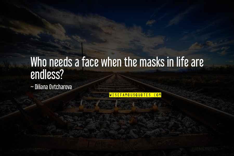 Gyimesi Bobpalya Quotes By Diliana Ovtcharova: Who needs a face when the masks in Gyimesi Bobpalya Quotes By Diliana Ovtcharova: Who needs a face when the masks in