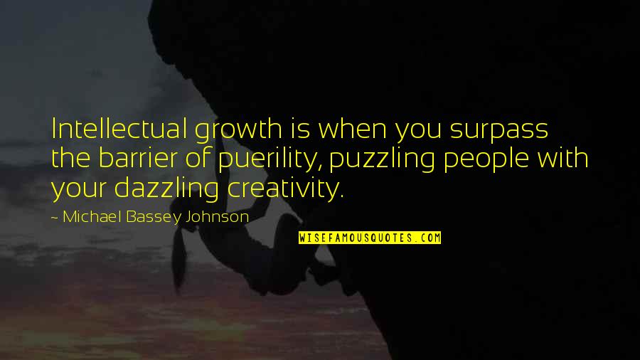 Gylfie Gog Quotes By Michael Bassey Johnson: Intellectual growth is when you surpass the barrier