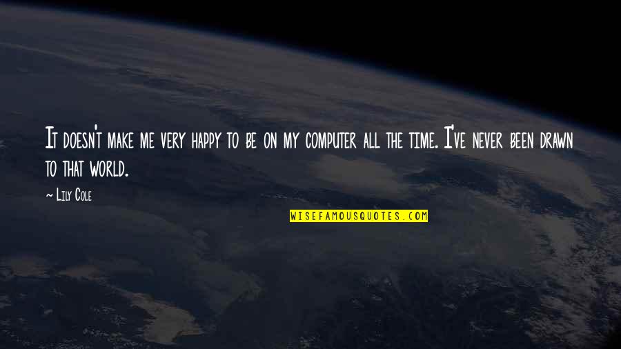 Gyllenberg Construction Quotes By Lily Cole: It doesn't make me very happy to be