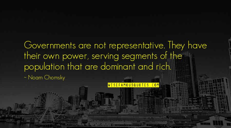 Gyllene Hjulet Quotes By Noam Chomsky: Governments are not representative. They have their own