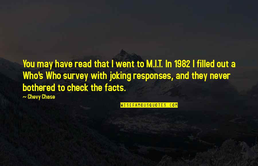 Gylling Teknikk Quotes By Chevy Chase: You may have read that I went to Gylling Teknikk Quotes By Chevy Chase: You may have read that I went to