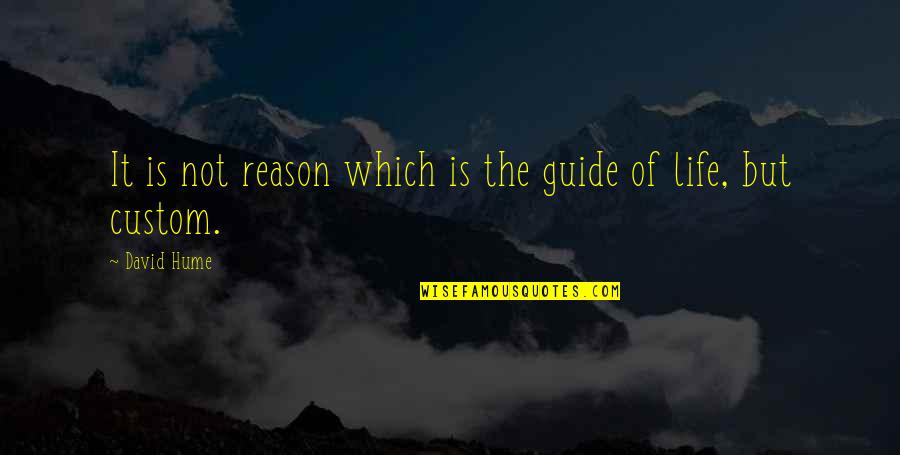 Gym Bodybuilder Quotes By David Hume: It is not reason which is the guide