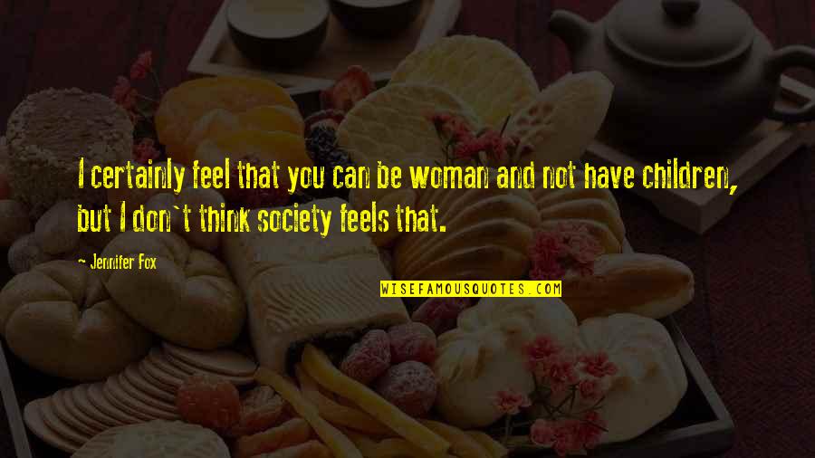 Gym Crazy Quotes By Jennifer Fox: I certainly feel that you can be woman