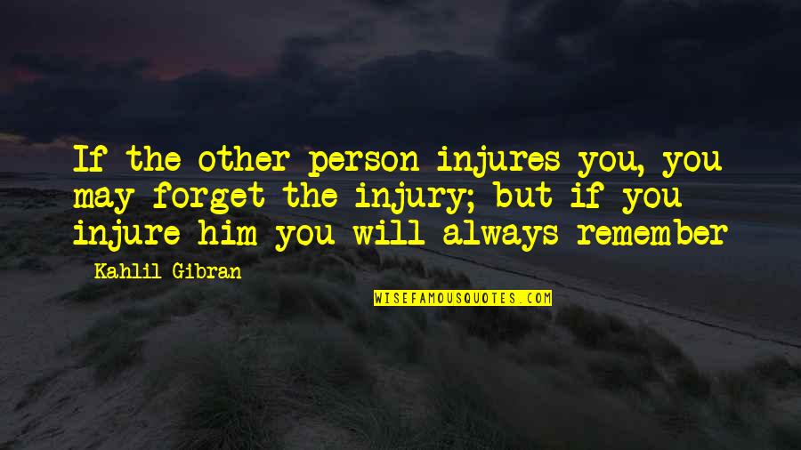 Gym Crossfit Quotes By Kahlil Gibran: If the other person injures you, you may