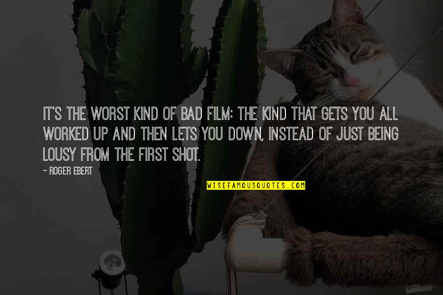 Gym Eating Quotes By Roger Ebert: It's the worst kind of bad film: the