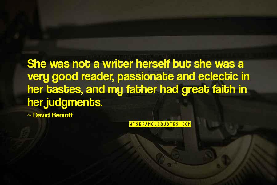 Gym Feedback Quotes By David Benioff: She was not a writer herself but she Gym Feedback Quotes By David Benioff: She was not a writer herself but she