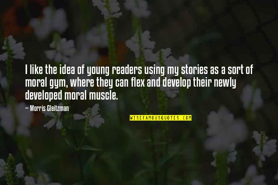 Gym Flex Quotes By Morris Gleitzman: I like the idea of young readers using