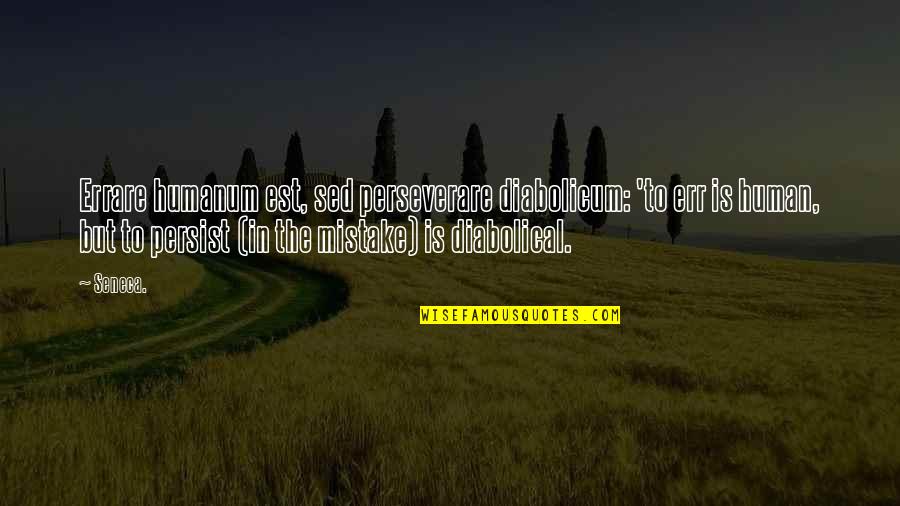 Gym Gear Quotes By Seneca.: Errare humanum est, sed perseverare diabolicum: 'to err