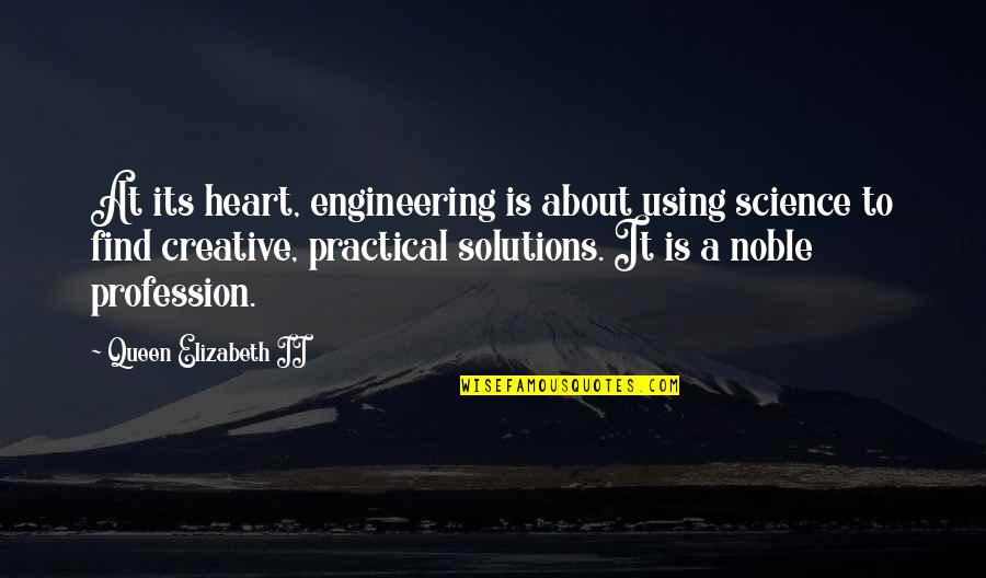 Gym Iron Quotes By Queen Elizabeth II: At its heart, engineering is about using science