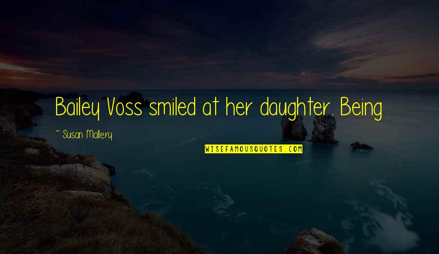 Gym Progress Motivational Quotes By Susan Mallery: Bailey Voss smiled at her daughter. Being