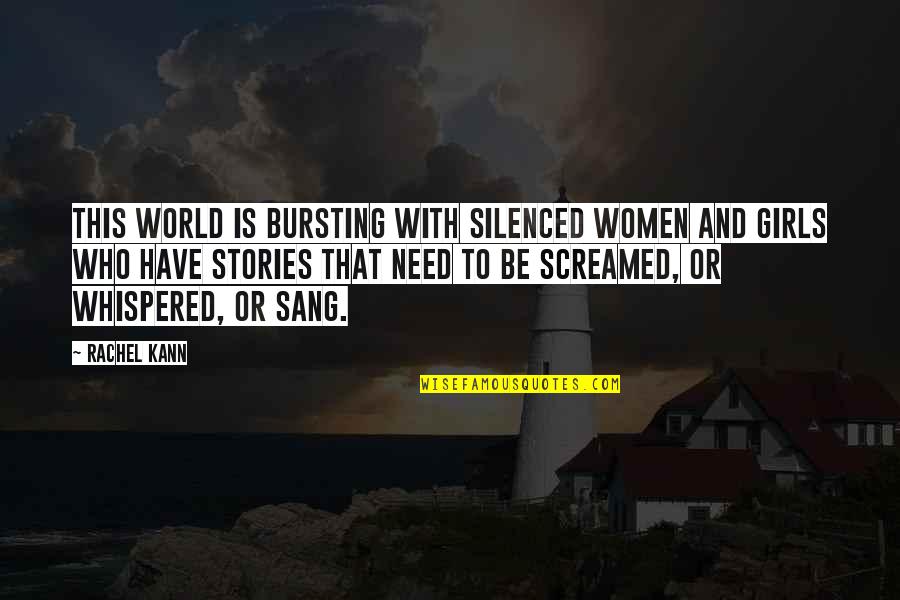 Gym Sore Quotes By Rachel Kann: This world is bursting with silenced women and