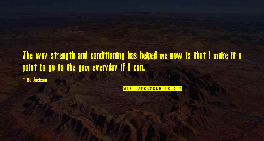 Gym Strength Quotes By Bo Jackson: The way strength and conditioning has helped me