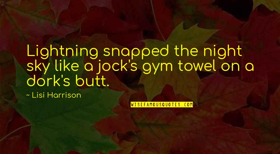 Gym Towel Quotes By Lisi Harrison: Lightning snapped the night sky like a jock's