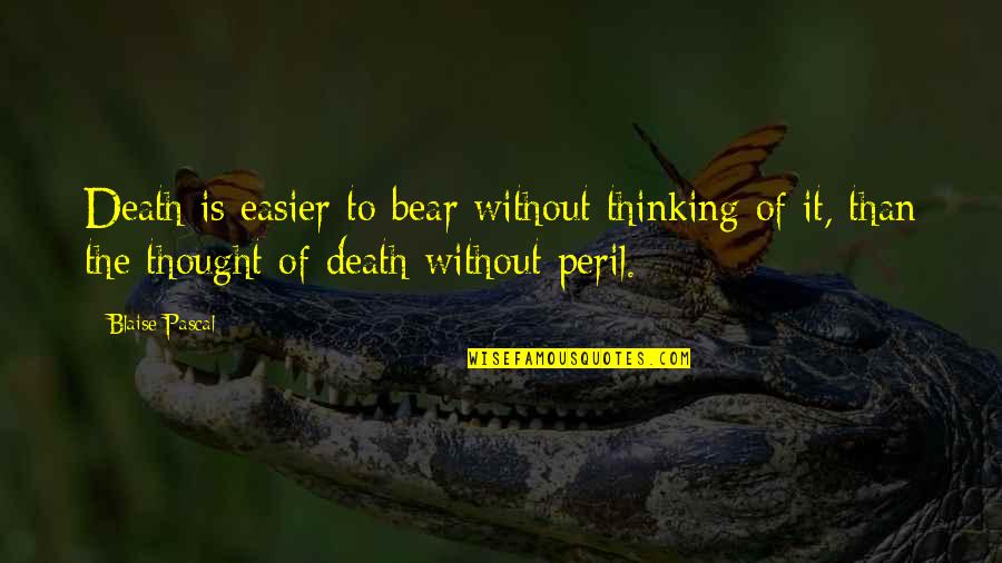 Gym Workout Partner Quotes By Blaise Pascal: Death is easier to bear without thinking of