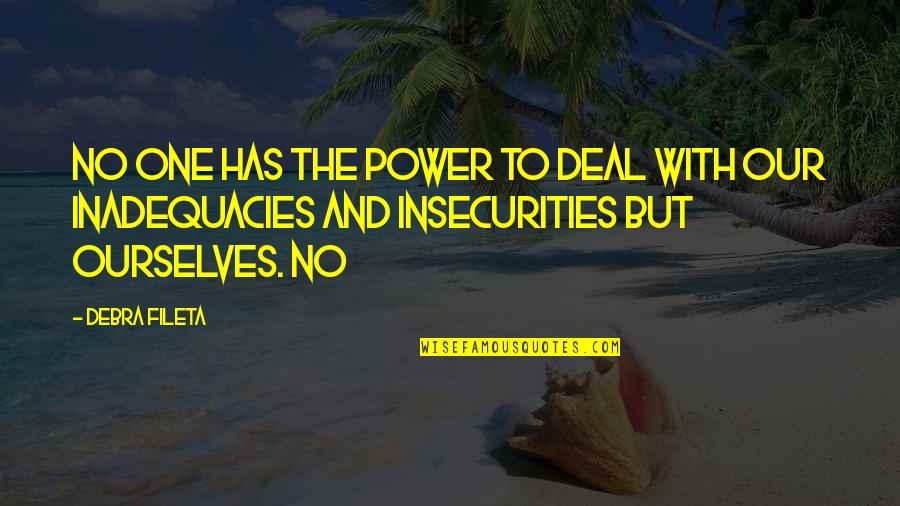 Gyming Inspirational Quotes By Debra Fileta: No one has the power to deal with