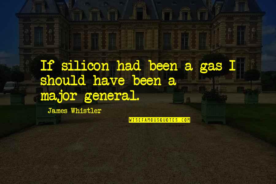 Gyming Picture Quotes By James Whistler: If silicon had been a gas I should