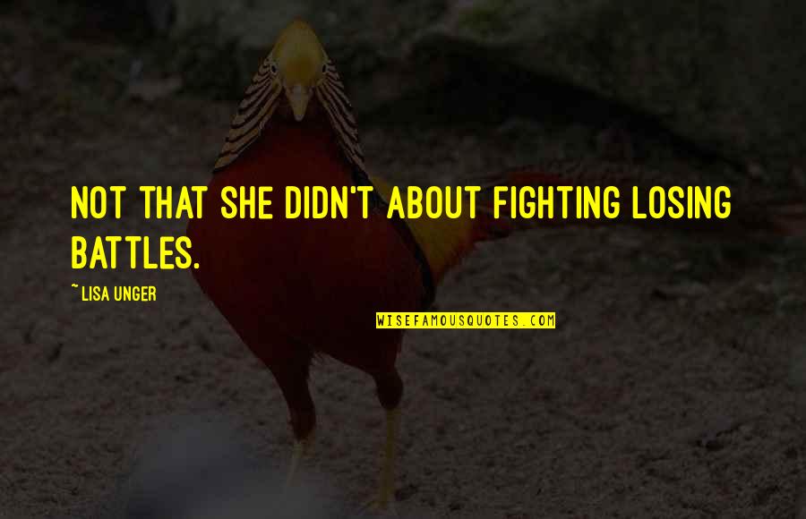 Gyming Short Quotes By Lisa Unger: Not that she didn't about fighting losing battles. Gyming Short Quotes By Lisa Unger: Not that she didn't about fighting losing battles.