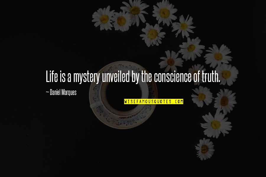 Gymming Gloves Quotes By Daniel Marques: Life is a mystery unveiled by the conscience