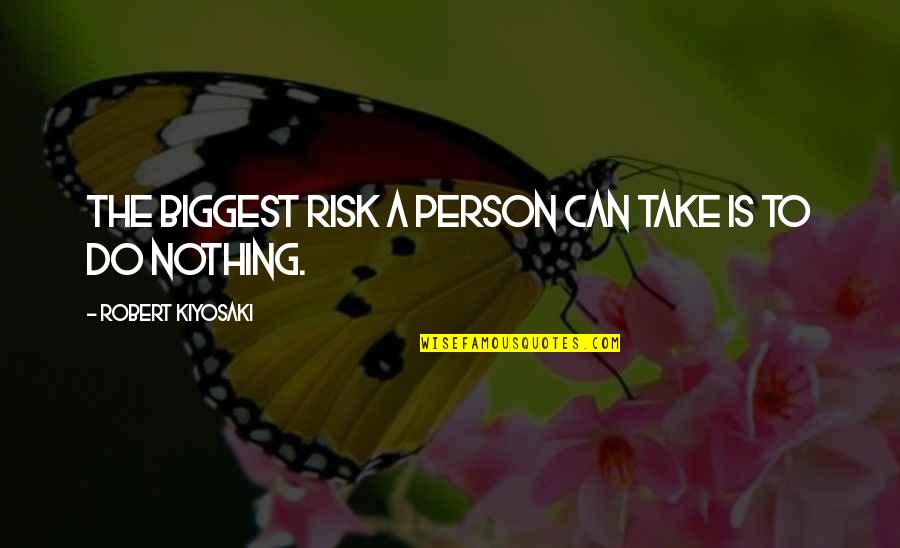Gymming Gloves Quotes By Robert Kiyosaki: The biggest risk a person can take is