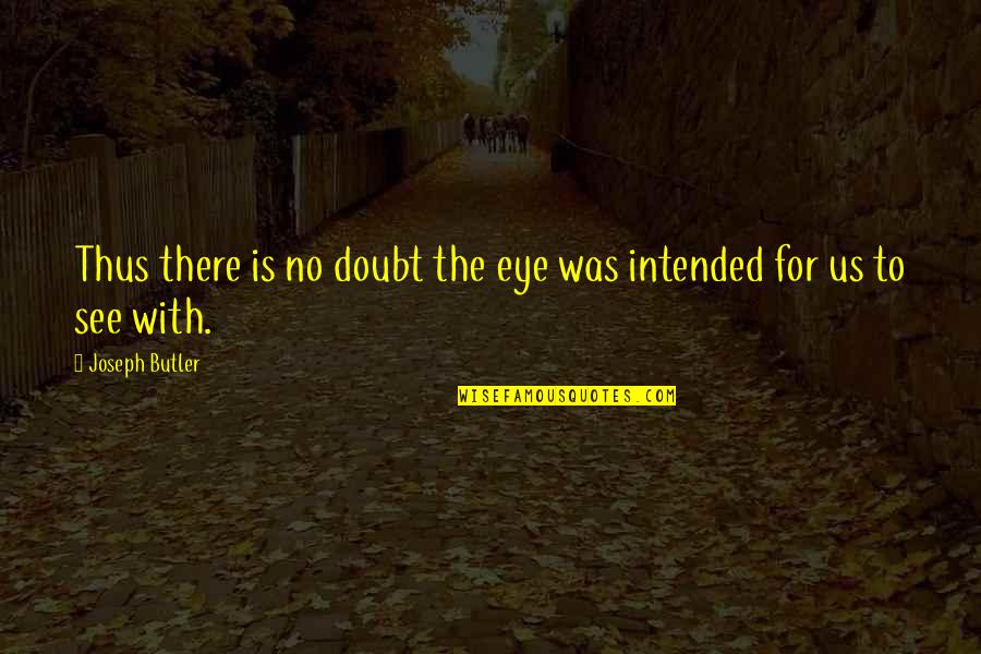 Gymnasium In Spanish Quotes By Joseph Butler: Thus there is no doubt the eye was Gymnasium In Spanish Quotes By Joseph Butler: Thus there is no doubt the eye was