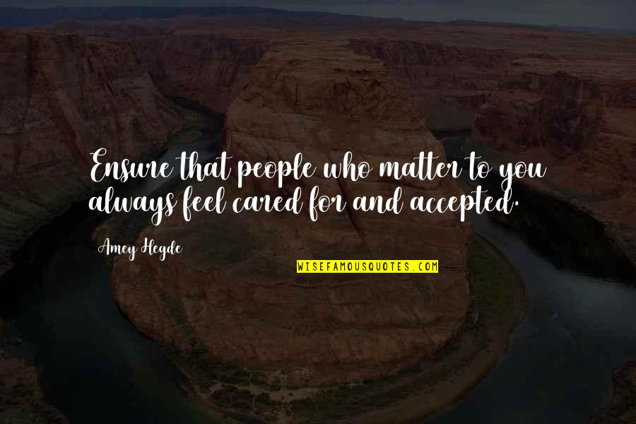 Gymnasiums Near Quotes By Amey Hegde: Ensure that people who matter to you always