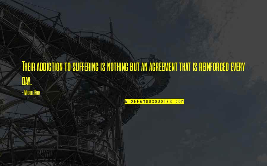 Gymnastics Funny Quotes By Miguel Ruiz: Their addiction to suffering is nothing but an