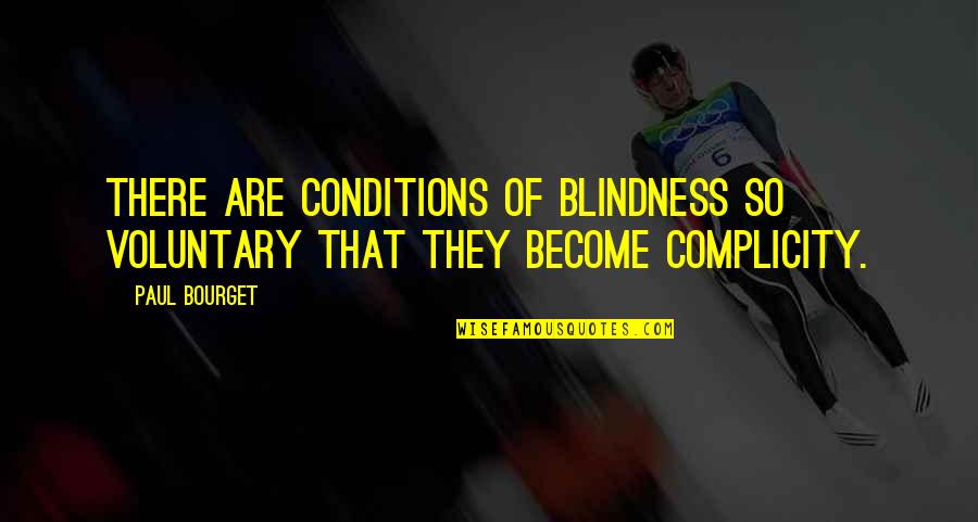 Gymnastics Pic Quotes By Paul Bourget: There are conditions of blindness so voluntary that