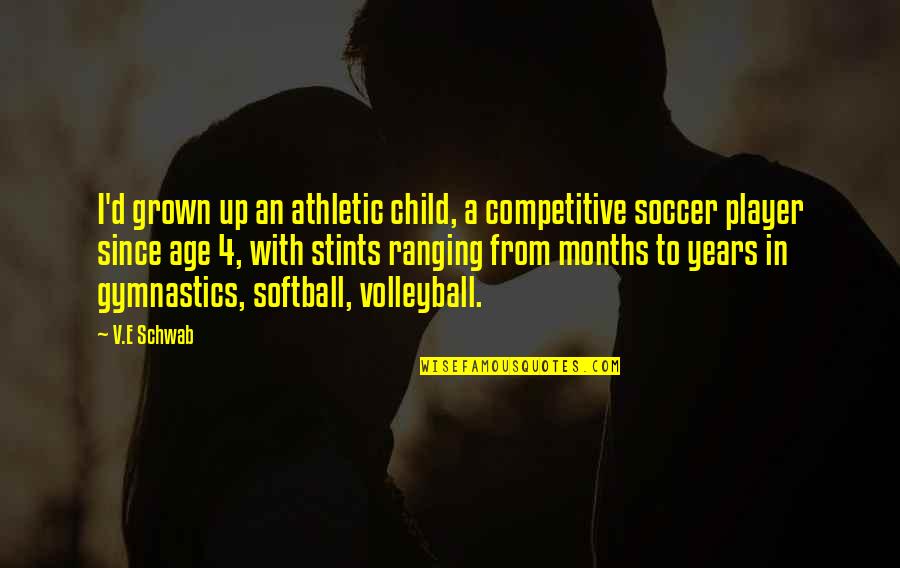 Gymnastics Quotes By V.E Schwab: I'd grown up an athletic child, a competitive