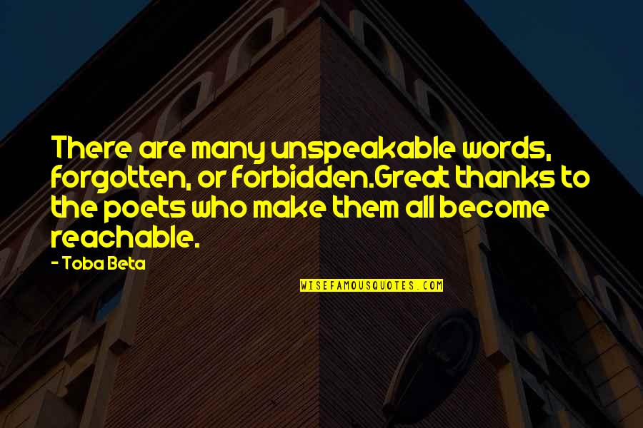 Gyn Quotes By Toba Beta: There are many unspeakable words, forgotten, or forbidden.Great