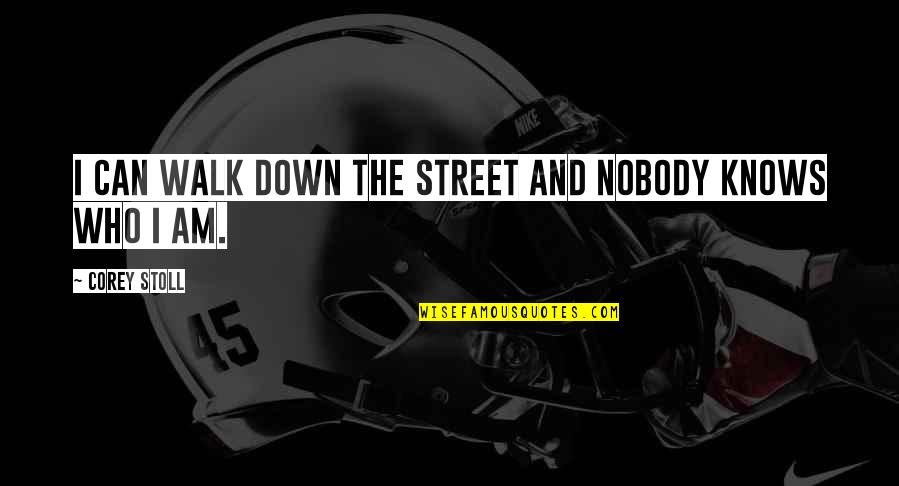 Gynophobia Quotes By Corey Stoll: I can walk down the street and nobody Gynophobia Quotes By Corey Stoll: I can walk down the street and nobody