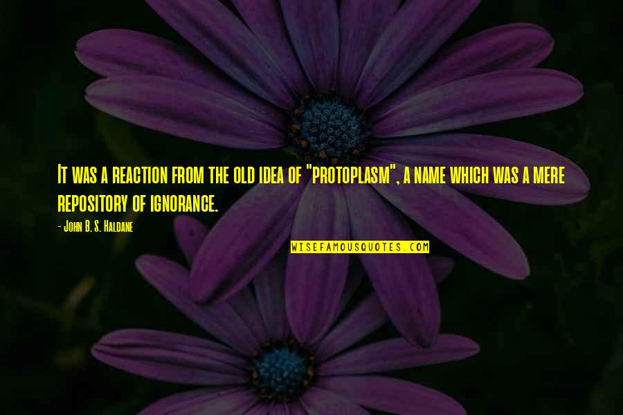 Gyoon Oh Quotes By John B. S. Haldane: It was a reaction from the old idea Gyoon Oh Quotes By John B. S. Haldane: It was a reaction from the old idea