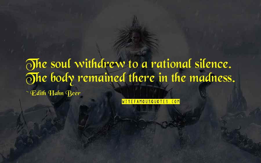 Gyoon Quotes By Edith Hahn Beer: The soul withdrew to a rational silence. The